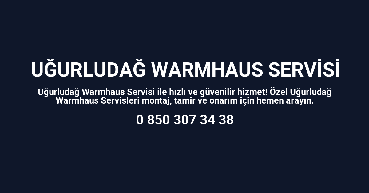 Uğurludağ Warmhaus Servisi